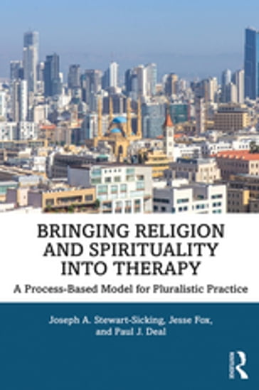 Bringing Religion and Spirituality Into Therapy - Joseph A. Stewart-Sicking - Jesse Fox - Paul J. Deal