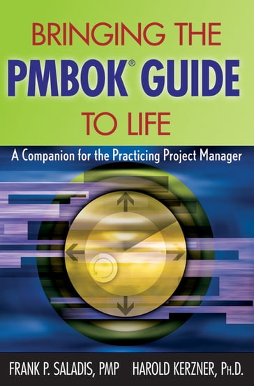 Bringing the PMBOK Guide to Life - Frank P. Saladis - Harold Kerzner