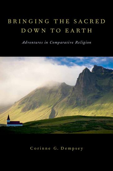 Bringing the Sacred Down to Earth - Corinne G. Dempsey