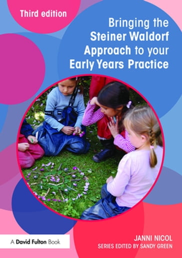 Bringing the Steiner Waldorf Approach to your Early Years Practice - Janni Nicol