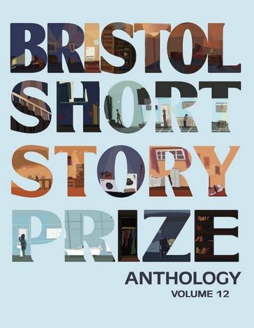 Bristol Short Story Prize Anthology - Volume 12 - Cameron Stewart