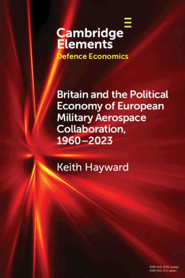 Britain and the Political Economy of European Military Aerospace Collaboration, 19602023 - Keith Hayward