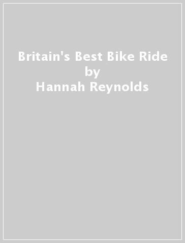 Britain's Best Bike Ride - Hannah Reynolds - John Walsh