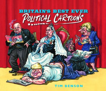 Britain's Best Ever Political Cartoons - Tim Benson