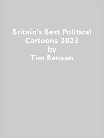 Britain's Best Political Cartoons 2023 - Tim Benson
