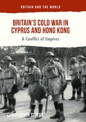Britain s Cold War in Cyprus and Hong Kong