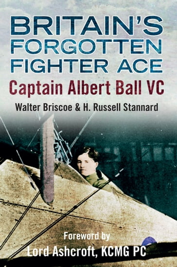 Britain's Forgotten Fighter Ace Captain Ball VC - Walter A. Briscoe - H. Russell Stannard
