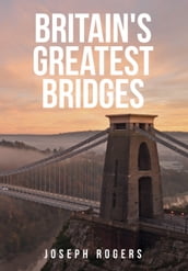 Britain s Greatest Bridges