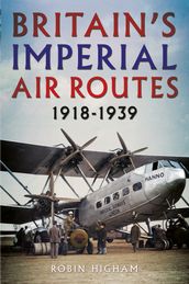 Britain s Imperial Air Routes 1918-1939