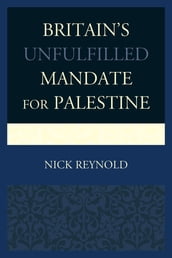 Britain s Unfulfilled Mandate for Palestine