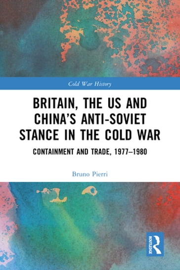 Britain, the US and China's Anti-Soviet Stance in the Cold War - Bruno Pierri