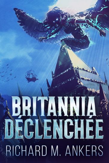 Britannia Déclenchée - Richard M. Ankers