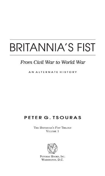 Britannia's Fist: From Civil War to World WarAn Alternate History - Peter G. Tsouras