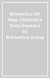 Britannica All New Children s Encyclopedia