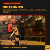 Britannien (Das Römische Imperium der Caesaren, Band 5)