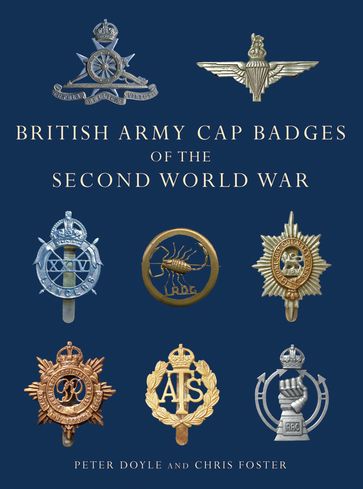 British Army Cap Badges of the Second World War - Chris Foster - Professor Peter Doyle