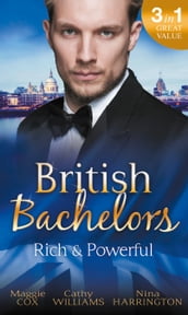 British Bachelors: Rich and Powerful: What His Money Can t Hide / His Temporary Mistress / Trouble on Her Doorstep