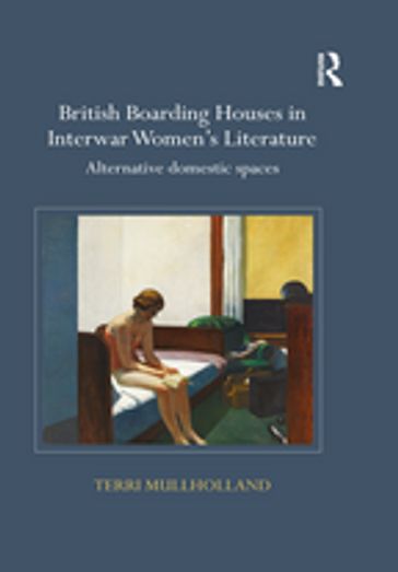 British Boarding Houses in Interwar Women's Literature - Terri Mullholland