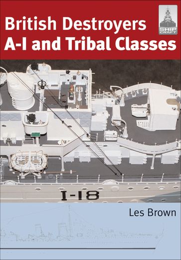British Destroyers A-I and Tribal Classes - Les Brown