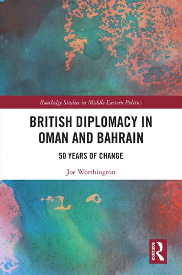 British Diplomacy in Oman and Bahrain - Joe Worthington