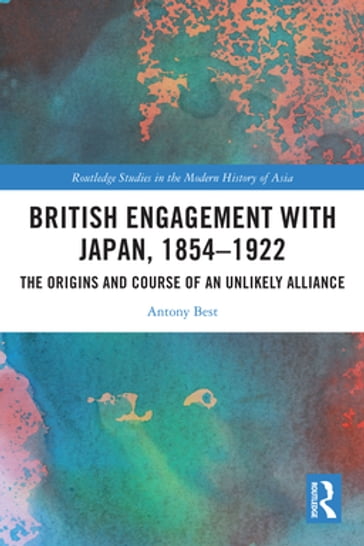 British Engagement with Japan, 18541922 - Antony Best