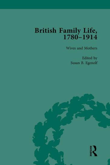 British Family Life, 17801914, Volume 3 - Claudia Nelson - Julie-Marie Strange - Susan B Egenolf