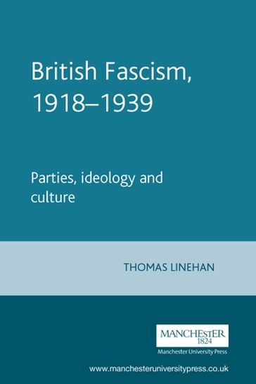 British Fascism, 19181939 - Thomas Linehan