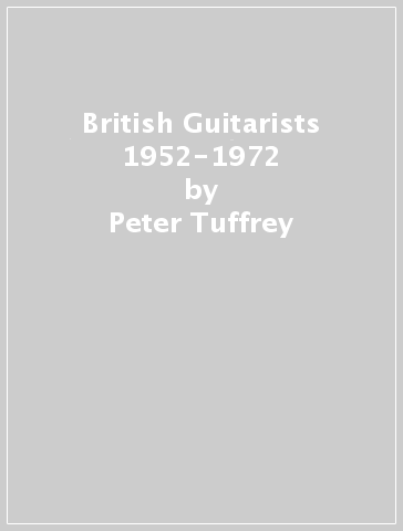 British Guitarists 1952-1972 - Peter Tuffrey