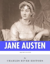 British Legends: The Life and Legacy of Jane Austen