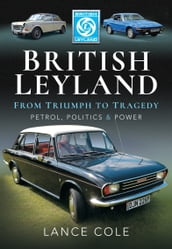 British LeylandFrom Triumph to Tragedy