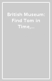 British Museum: Find Tom in Time, Michelangelo s Italy