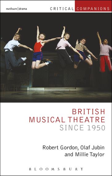 British Musical Theatre since 1950 - Millie Taylor - Olaf Jubin - Robert Gordon