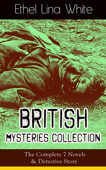 British Mysteries Collection: The Complete 7 Novels & Detective Story - Ethel Lina White