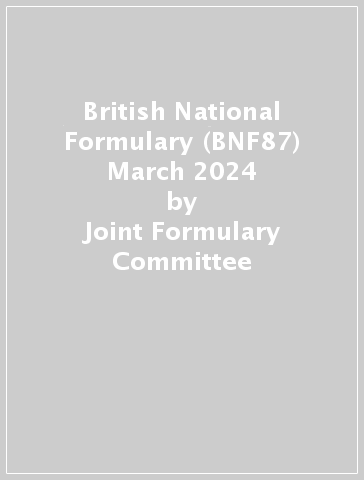 British National Formulary (BNF87) March 2024 - Joint Formulary Committee