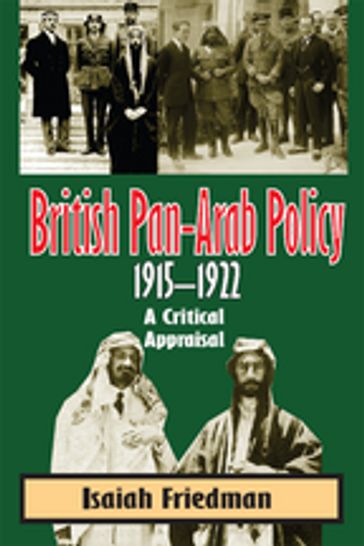 British Pan-Arab Policy, 1915-1922 - Isaiah Friedman