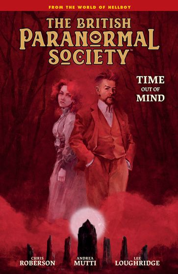 British Paranormal Society: Time Out of Mind - Mike Mignola - Chris Roberson