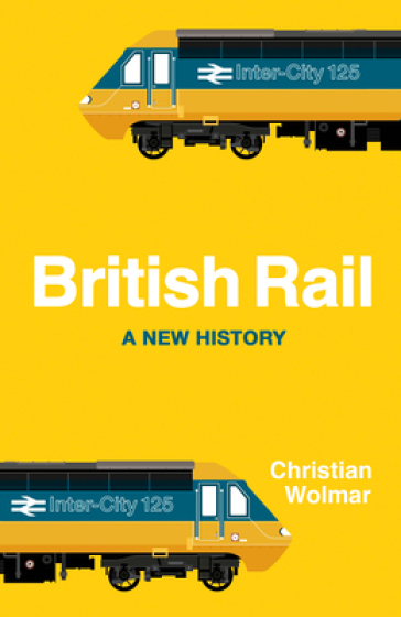 British Rail - Christian Wolmar