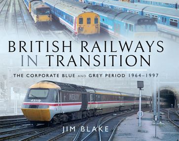 British Railways in Transition - Jim Blake
