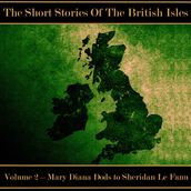 British Short Story, The - Volume 2 Mary Diana Dods to Sheridan Le Fanu