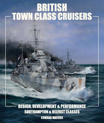 British Town Class Cruisers - Conrad Waters