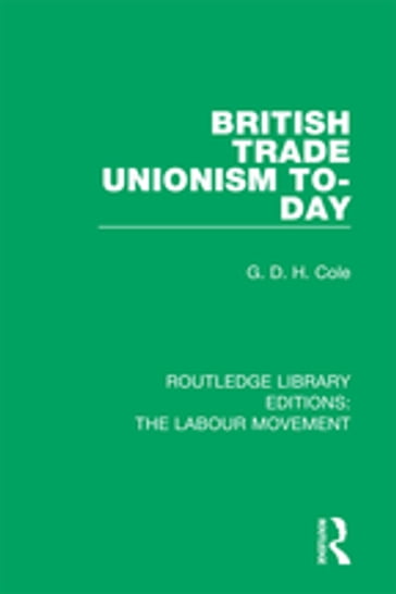 British Trade Unionism To-Day - G. D. H. Cole