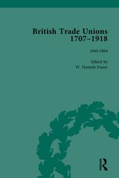 British Trade Unions, 17071918, Part I, Volume 4