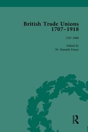 British Trade Unions, 17071918, Part I, Volume 1