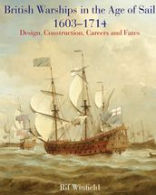 British Warships in the Age of Sail, 16031714