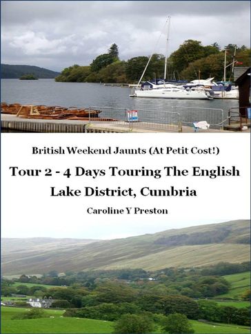 British Weekend Jaunts: Tour 2 - 4 Days Touring The English Lake District, Cumbria - Caroline Y Preston
