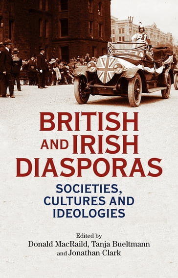 British and Irish diasporas - David T. Gleeson - Donald MacRaild - Eamonn Ciardha - Graeme Morton - J. C. D. Clark - Kathrin Zickermann - Philip Payton - William Jones