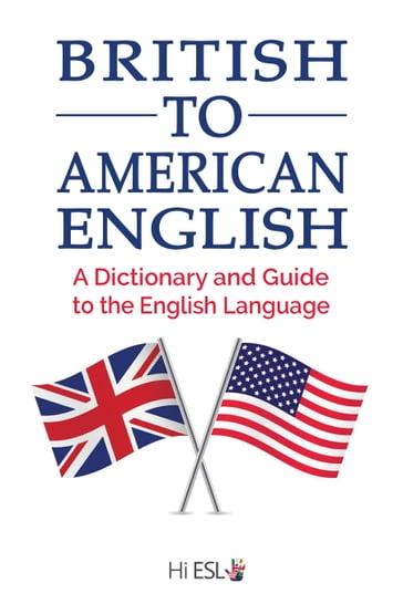 British to American English: A Dictionary and Guide to the English Language - Sebastian Carpenter
