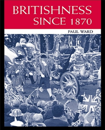 Britishness since 1870 - Paul Ward