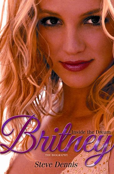 Britney: Inside the Dream - Steve Dennis