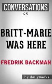 Britt-Marie Was Here: A Novel by Fredrik Backmand Conversation Starters